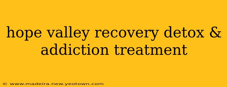 hope valley recovery detox & addiction treatment