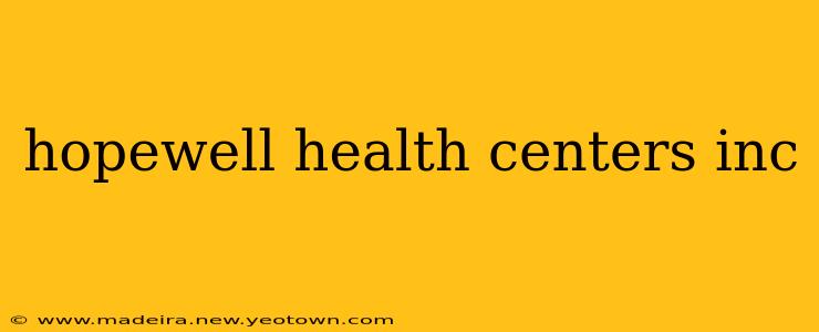 hopewell health centers inc