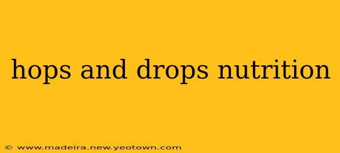 hops and drops nutrition