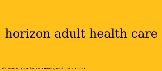horizon adult health care