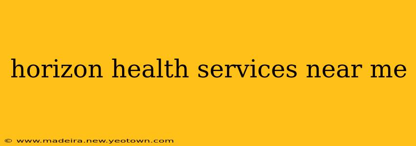 horizon health services near me