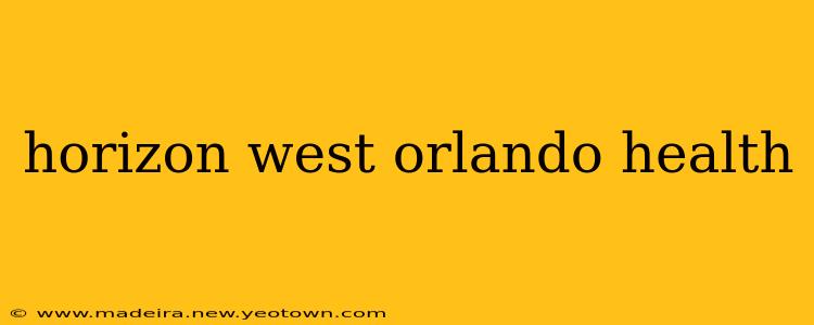 horizon west orlando health