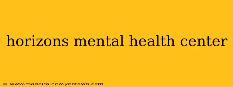 horizons mental health center