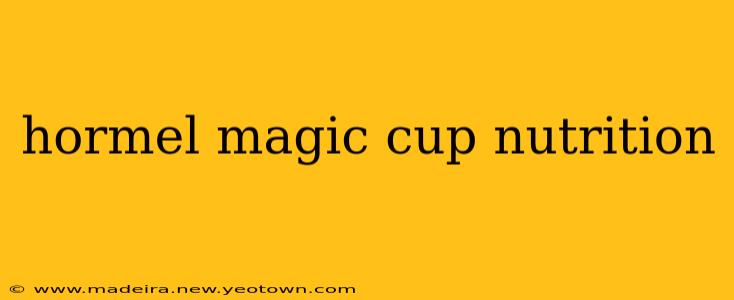 hormel magic cup nutrition