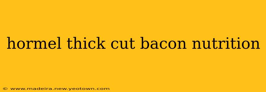hormel thick cut bacon nutrition