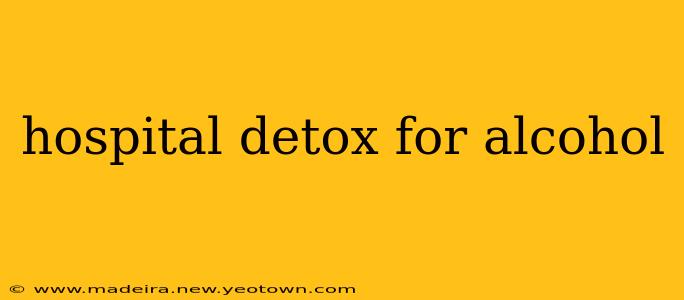 hospital detox for alcohol