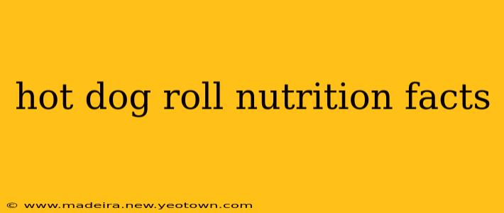 hot dog roll nutrition facts