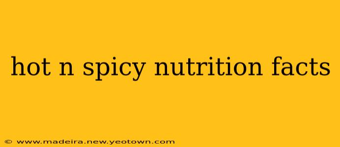 hot n spicy nutrition facts