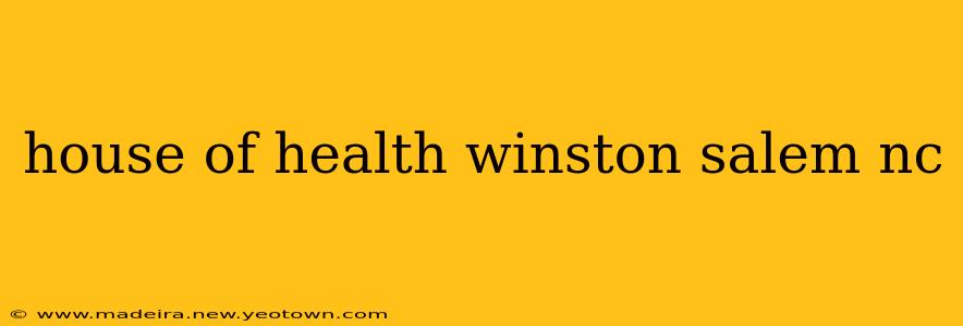 house of health winston salem nc