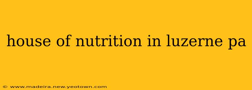 house of nutrition in luzerne pa