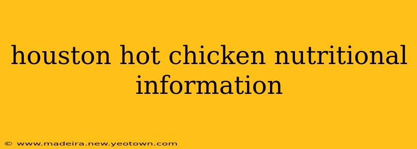 houston hot chicken nutritional information