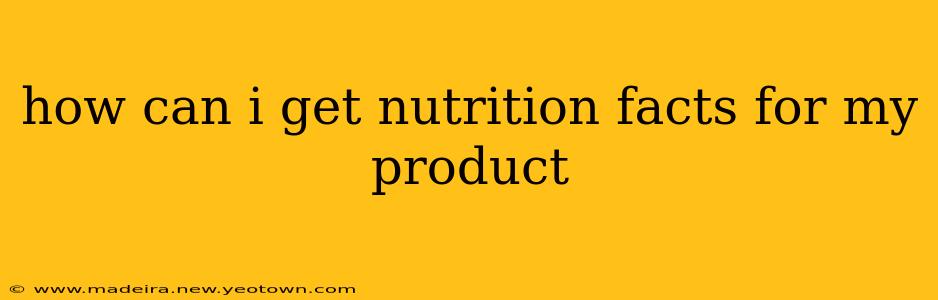 how can i get nutrition facts for my product