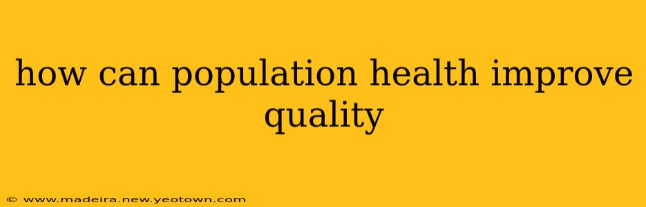 how can population health improve quality
