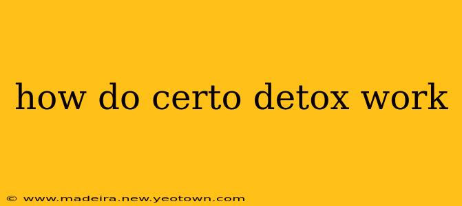 how do certo detox work