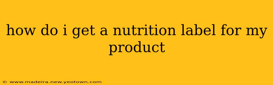 how do i get a nutrition label for my product