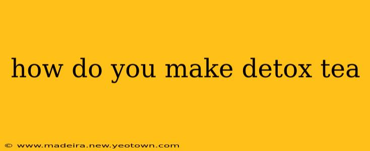 how do you make detox tea