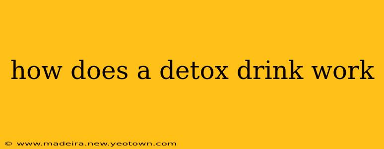 how does a detox drink work