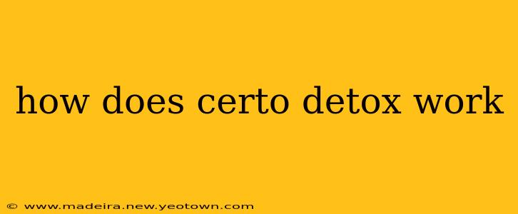 how does certo detox work