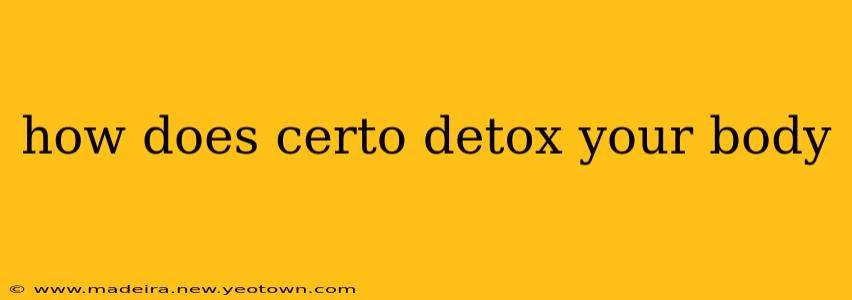 how does certo detox your body