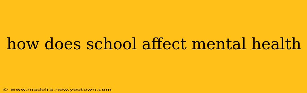 how does school affect mental health