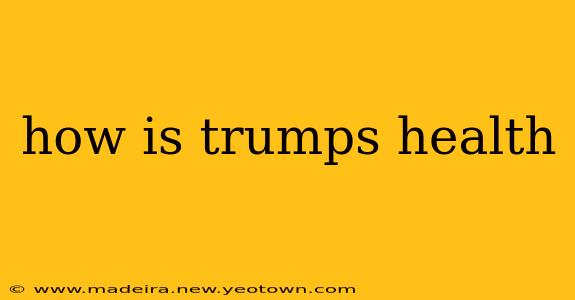 how is trumps health