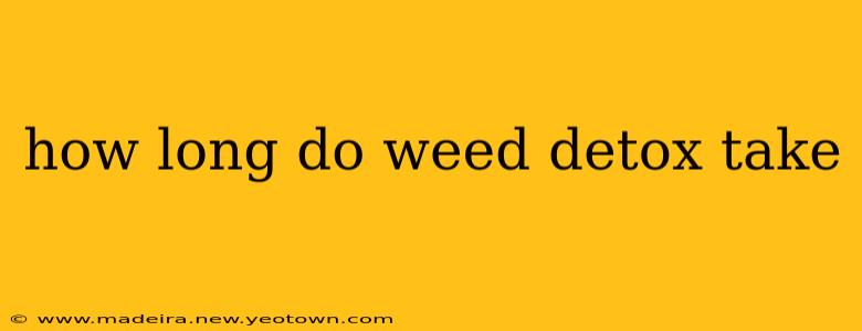 how long do weed detox take