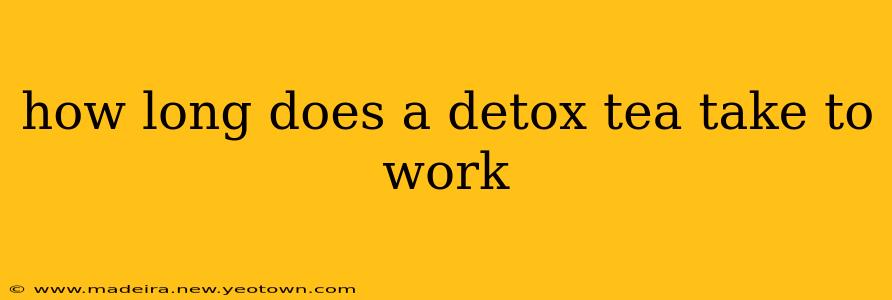 how long does a detox tea take to work