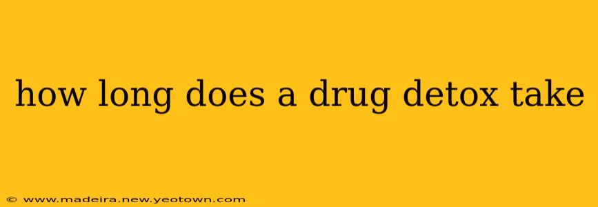 how long does a drug detox take