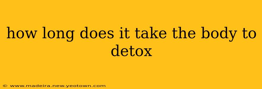 how long does it take the body to detox