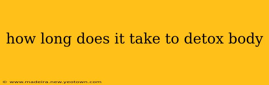 how long does it take to detox body