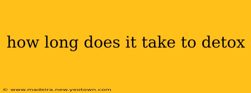 how long does it take to detox