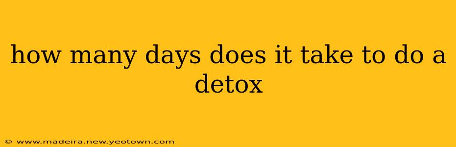 how many days does it take to do a detox