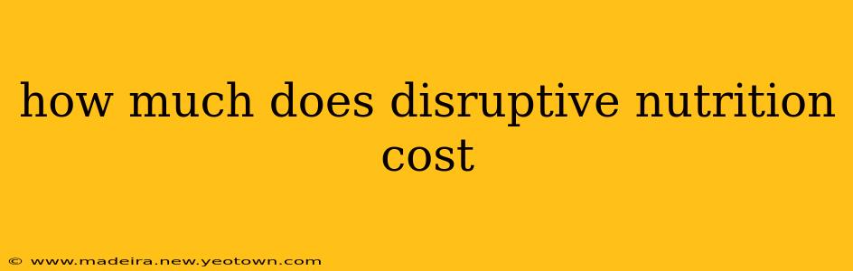 how much does disruptive nutrition cost