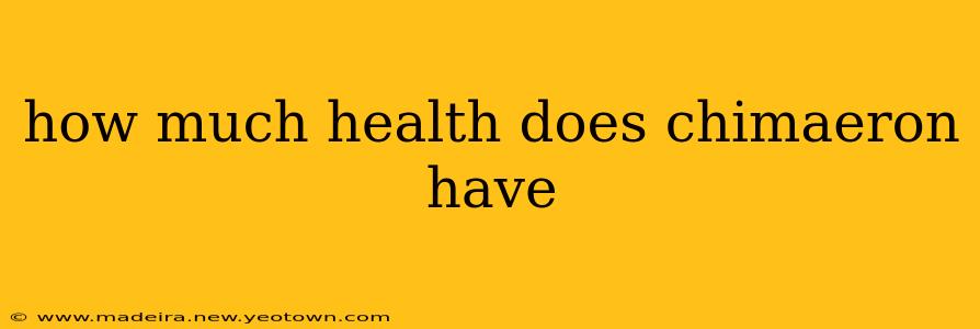 how much health does chimaeron have