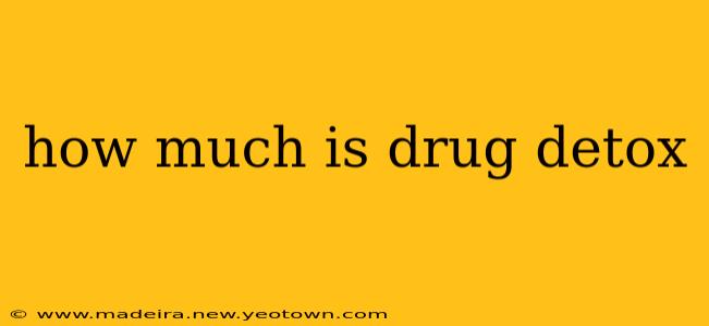 how much is drug detox