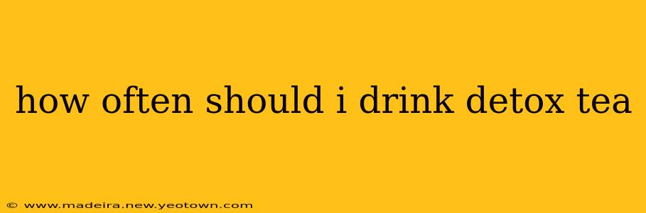 how often should i drink detox tea