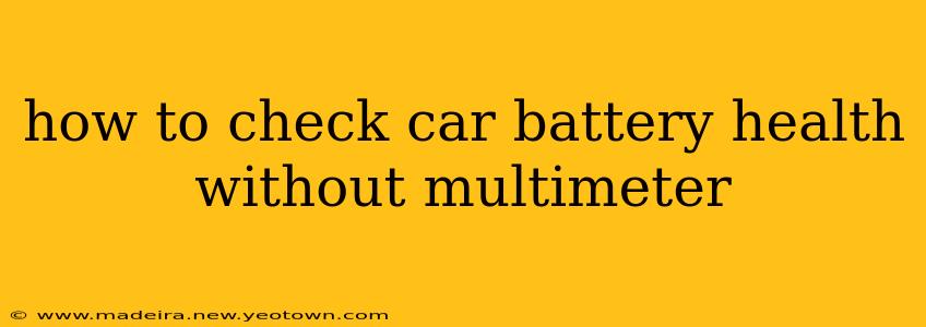 how to check car battery health without multimeter