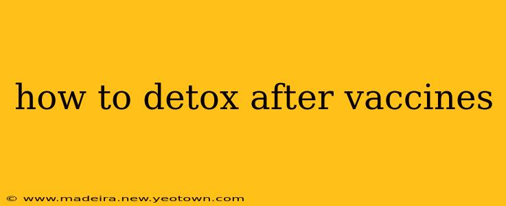 how to detox after vaccines