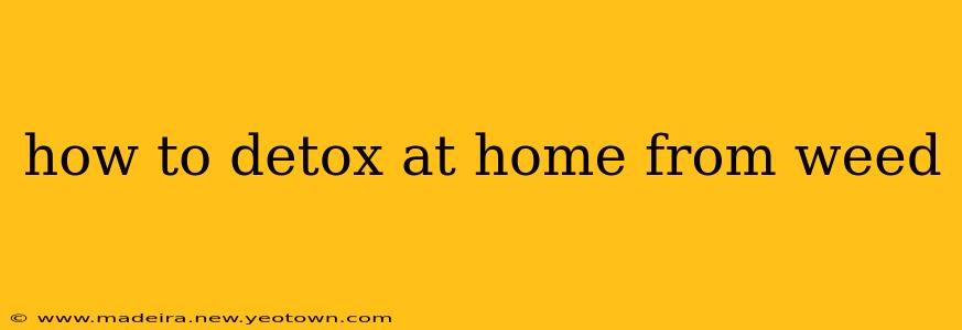 how to detox at home from weed