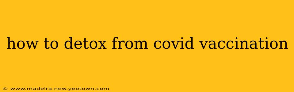 how to detox from covid vaccination