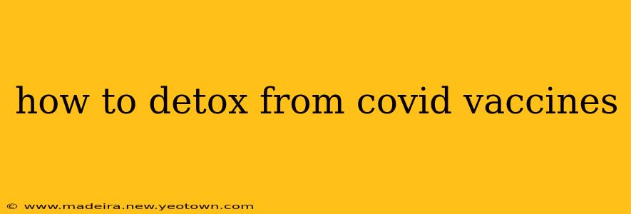 how to detox from covid vaccines
