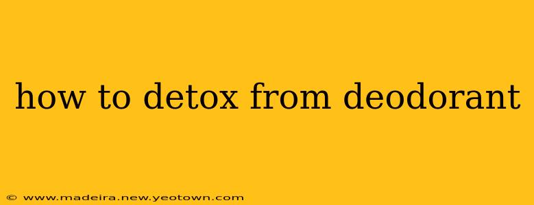 how to detox from deodorant