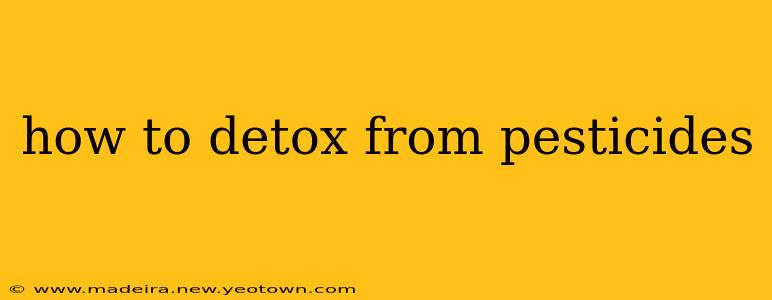 how to detox from pesticides