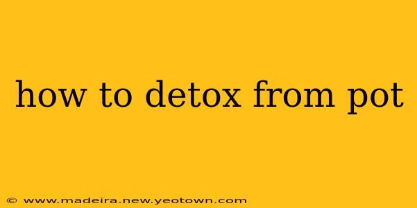 how to detox from pot