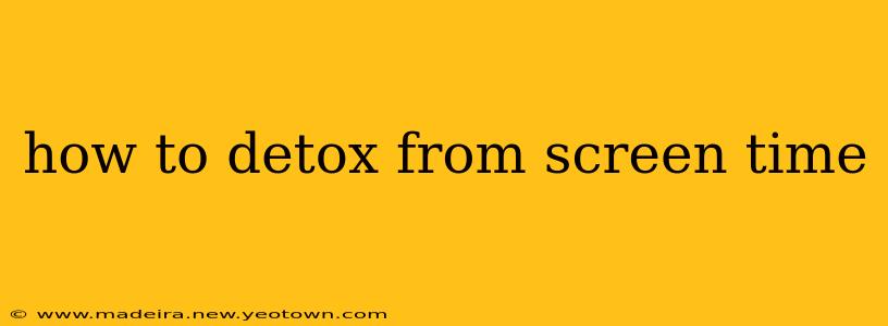 how to detox from screen time