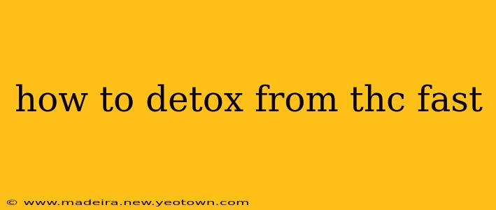 how to detox from thc fast