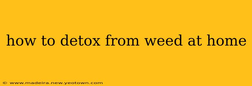 how to detox from weed at home