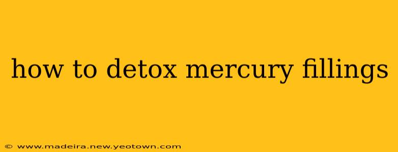 how to detox mercury fillings