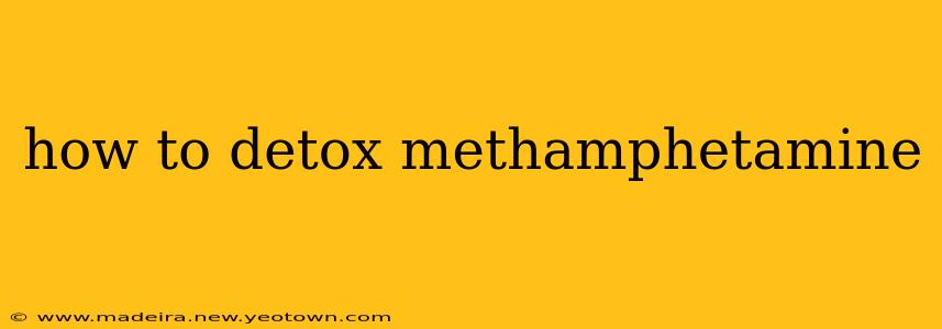 how to detox methamphetamine