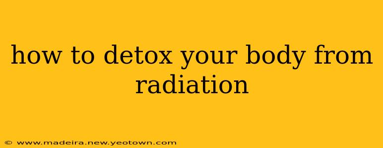 how to detox your body from radiation